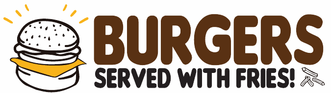 Burgers — served with fries!