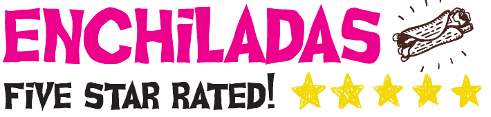 Enchiladas — five star rated!