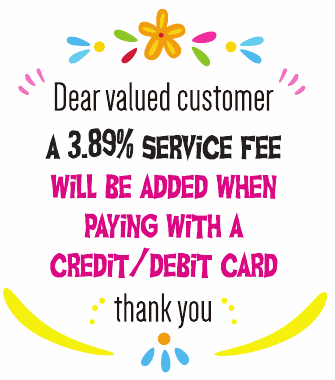 Dear valued customer: a 3.89% service fee will be added when paying with a credit/debit card. Thank you.